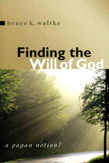 Book Review: Finding the Will of God, by Bruce Waltke - 9Marks