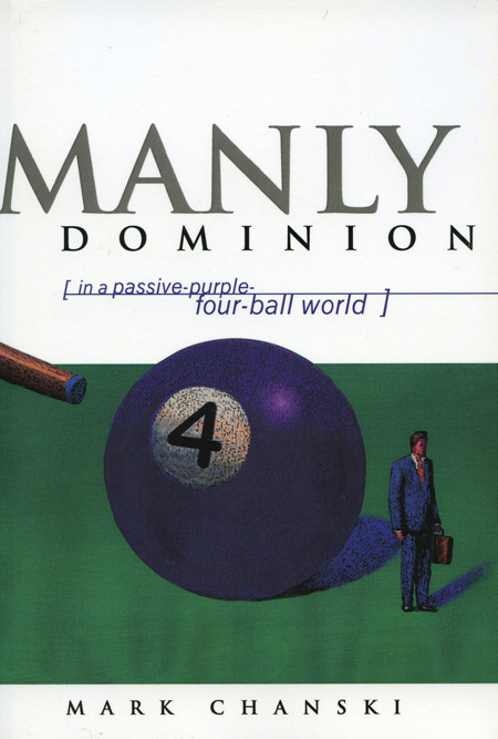 Book Review: Manly Dominion: In a Passive-Purple-Four-Ball World, by Mark  Chanski : 9Marks