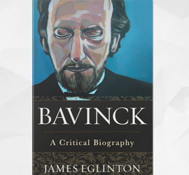 Book Review: Bavinck, By James Eglinton - 9Marks